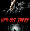 He’s Out There (2018)